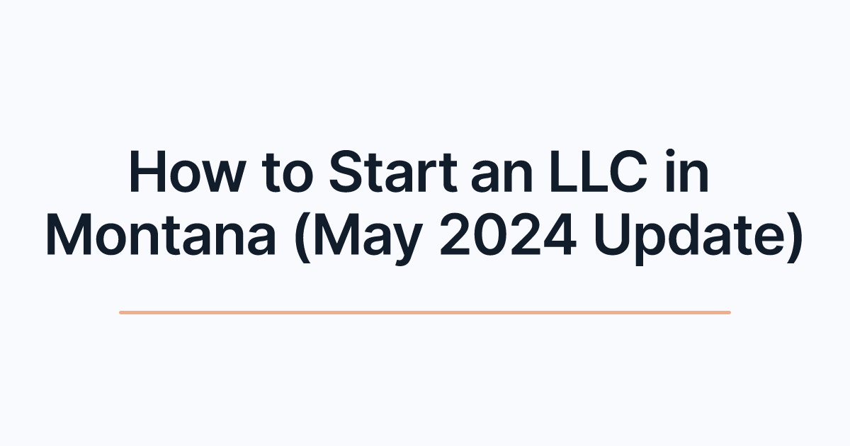 How to Start an LLC in Montana (May 2024 Update)